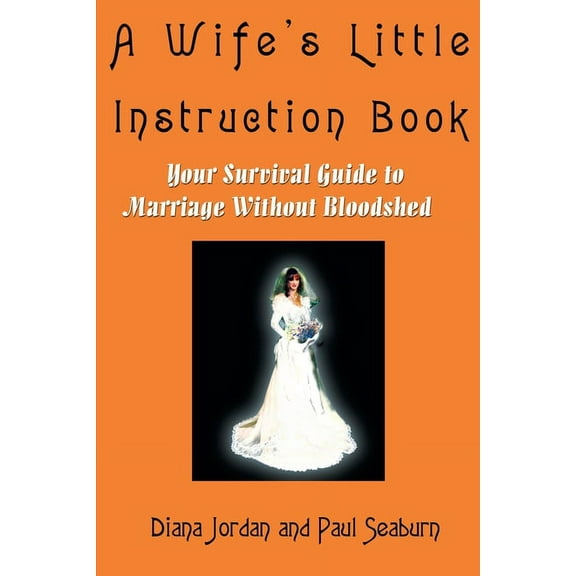 A Wife's Little Instruction Book: Your Survival Guide to Marriage Without Bloodshed, (Paperback)