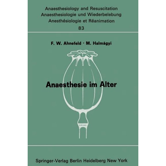 Anaesthesiologie Und Intensivmedizin Ana Anaesthesie Im Alter: Bericht Ãber Das Symposion Ãber Anaesthesie Und Intensivtherapie Im Alter Am 6. Und 7. Oktober 197, Book 83, (Paperback)