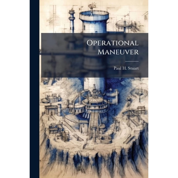 Operational Maneuver: Creator of the Decisive Point, (Paperback)