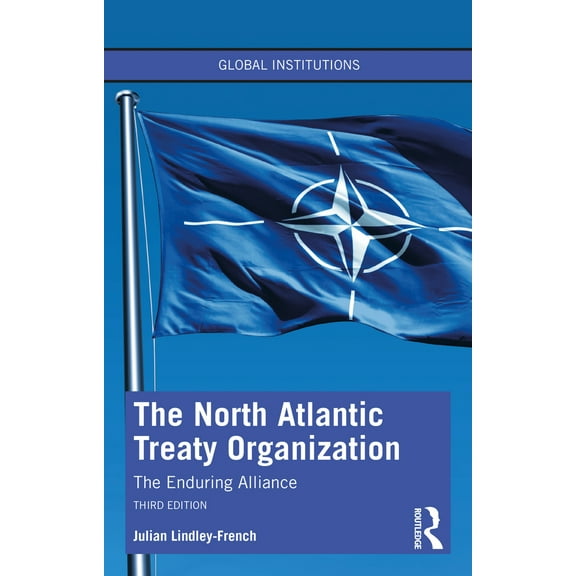 Pre-Owned The North Atlantic Treaty Organization: The Enduring Alliance (Paperback) 1032391995 9781032391991