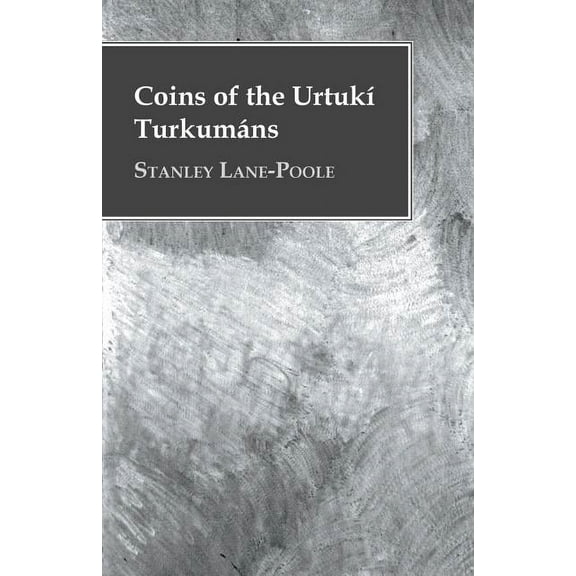 Coins of the Urtukà Turkumáns, (Paperback)
