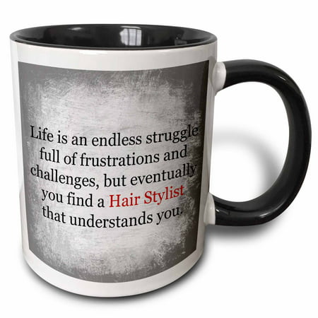 3dRose life is an endless struggle until you find a hair stylist , Two Tone Black Mug,