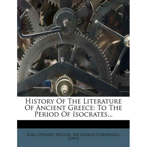 History of the Literature of Ancient Greece : To the Period of Isocrates... (Paperback)