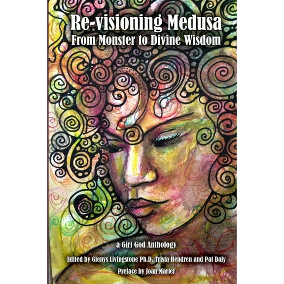 Re-visioning Medusa: from Monster to Divine Wisdom, (Paperback)