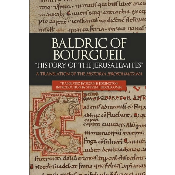 Crusading in Context Baldric of Bourgueil: History of the Jerusalemites: A Translation of the Historia Ierosolimitana, Book 2, (Hardcover)