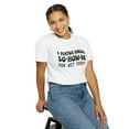 thumbnail image 5 of I Match Energy So How We Gon Act Today Comfort Colors Shirt, 5 of 6