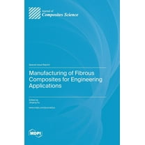 Manufacturing of Fibrous Composites for Engineering Applications, (Hardcover)