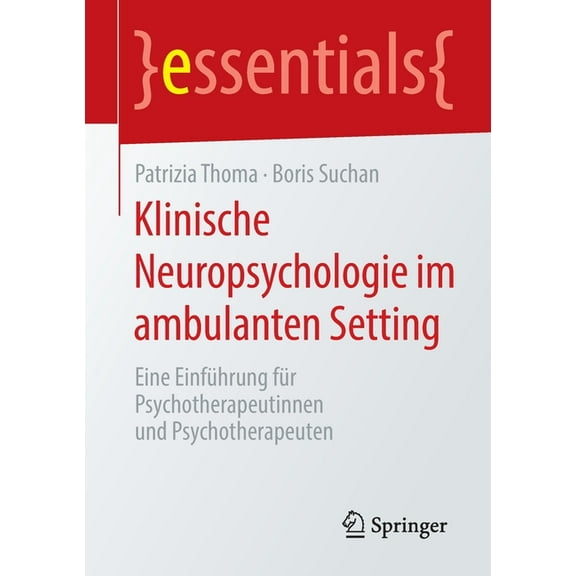 Essentials Klinische Neuropsychologie Im Ambulanten Setting: Eine Einführung Für Psychotherapeutinnen Und Psychotherapeuten, (Paperback)