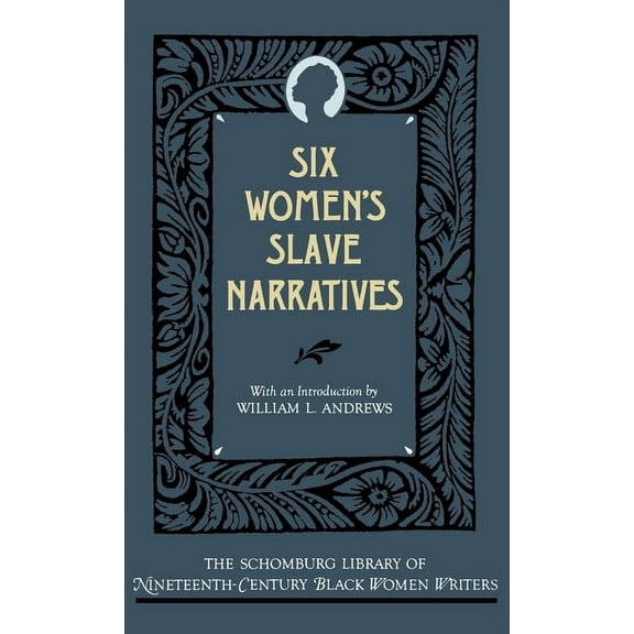 The ^Aschomburg Library of Nineteenth-Ce Six Women's Slave Narratives, (Hardcover)