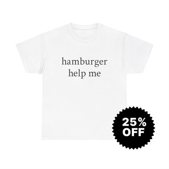 Hamburger Help Me T-Shirt – Funny Meme Graphic Tee, Ironic Internet Humor Shirt, Chaotic Novelty Gift Tee, Unisex Casual Graphic T-Shirt