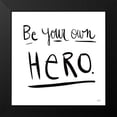 thumbnail image 2 of Averinos, Melissa 15x15 Black Modern Framed Museum Art Print Titled - Be Your Own Hero, 2 of 5