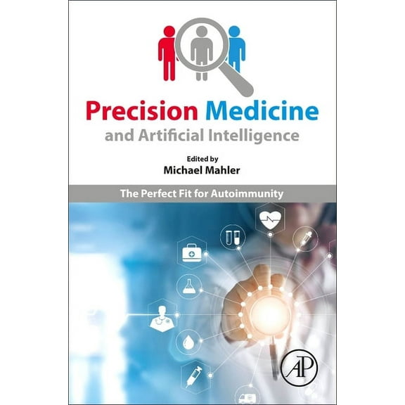 Precision Medicine and Artificial Intelligence: The Perfect Fit for Autoimmunity, (Paperback)