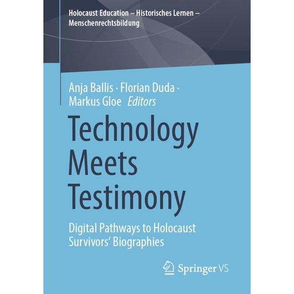 Holocaust Education - Historisches Lerne Technology Meets Testimony: Digital Pathways to Holocaust Survivors' Biographies, (Paperback)