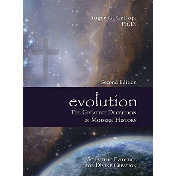 Evolution - The Greatest Deception in Modern History: (Scientific Evidence for Divine Creation)