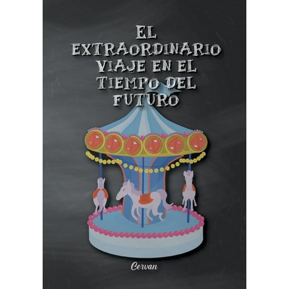 El extraordinario viaje en el tiempo del futuro, (Paperback)