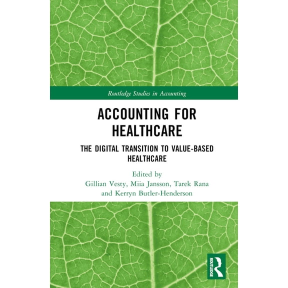 Routledge Studies in Accounting Accounting for Healthcare: The Digital Transition to Value-Based Healthcare, (Hardcover)