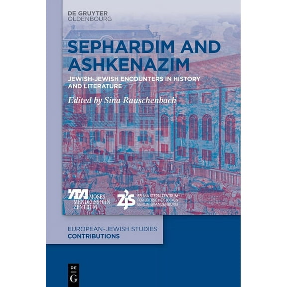 Europäisch-Jüdische Studien - Beiträge Sephardim and Ashkenazim: Jewish-Jewish Encounters in History and Literature, Book 18, (Hardcover)