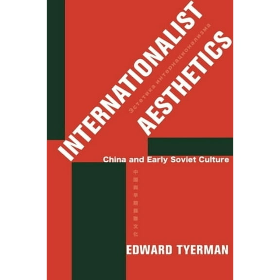 Internationalist Aesthetics: China and Early Soviet Culture, (Hardcover)
