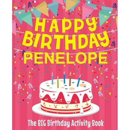 Happy Birthday Penelope - The Big Birthday Activity Book: (Personalized Children s Activity Book) (Paperback)