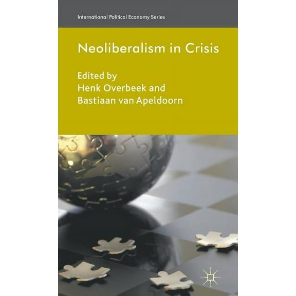 International Political Economy Neoliberalism in Crisis, (Hardcover)