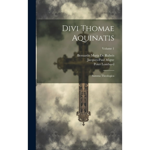 Divi Thomae Aquinatis: Summa Theologica; Volume 1 (Hardcover)