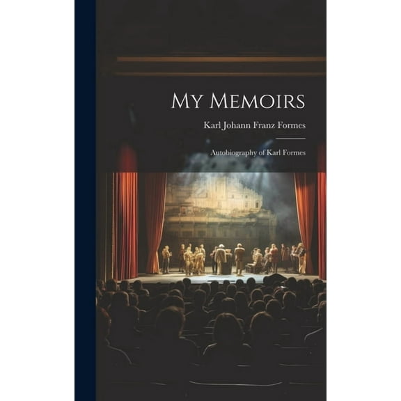My Memoirs: Autobiography of Karl Formes (Hardcover)