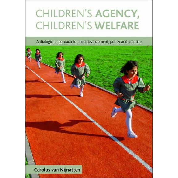 Children's Agency, Children's Welfare: A Dialogical Approach to Child Development, Policy and Practice, (Hardcover)