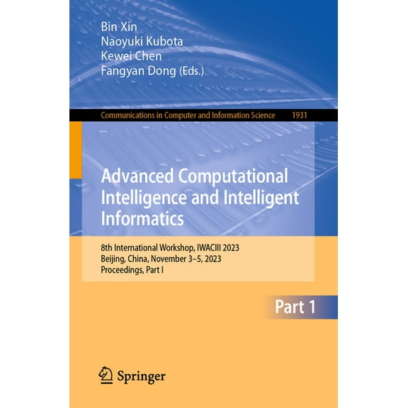 Communications in Computer and Informati Advanced Computational Intelligence and Intelligent Informatics: 8th International Workshop, Iwaciii 2023, Beijing, Chin, Book 1931, (Paperback)
