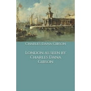 London as seen by Charles Dana Gibson (Paperback)