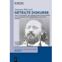 Europäisch-Jüdische Studien - Beiträge Geteilte Diskurse: Moritz Rahmers "Die Hebräischen Traditionen in Den Werken Des Hieronymus Zum Buch Genesis, Book 68, (Hardcover)