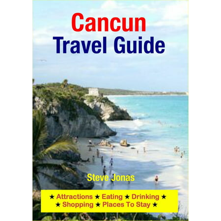 Cancun, Mexico Travel Guide - Attractions, Eating, Drinking, Shopping & Places To Stay -