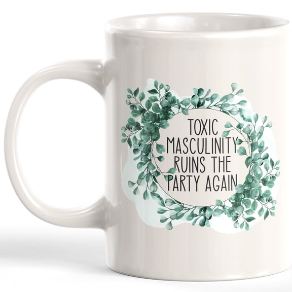 Toxic Masculinity Ruins The Party Again 11oz Plastic Coffee Mug