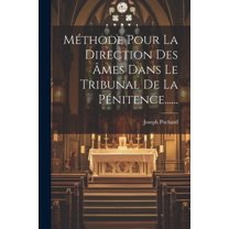 Méthode Pour La Direction Des Âmes Dans Le Tribunal De La Pénitence...... (Paperback)