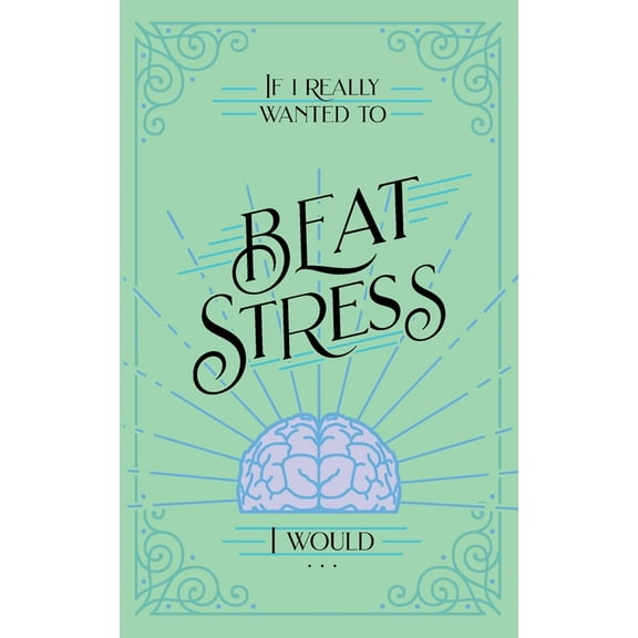 If I Really Wanted to Beat Stress, I Would... (Paperback)