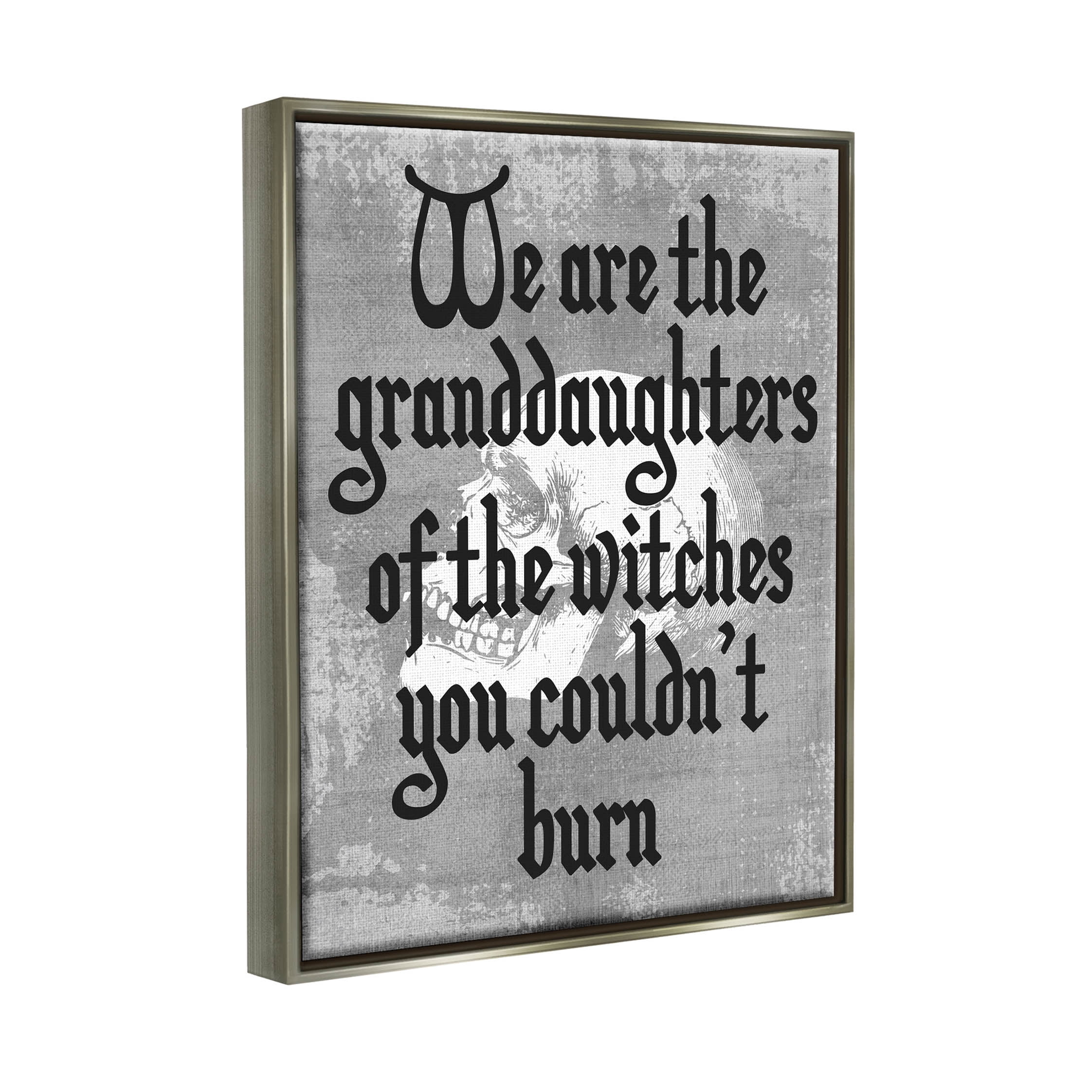 Stupell Industries Witches You Couldn't Burn Phrase Graphic Art Luster Gray Floating Framed Canvas Print Wall Art, Design by Lil' Rue