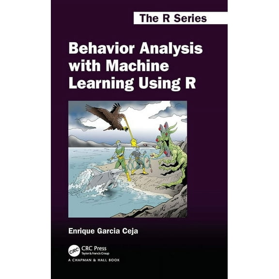 Chapman & Hall/CRC the R Behavior Analysis with Machine Learning Using R, (Hardcover)