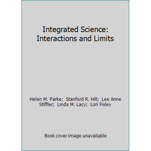 Pre-Owned Integrated Science: Interactions and Limits (Hardcover) 0890897786 9780890897782