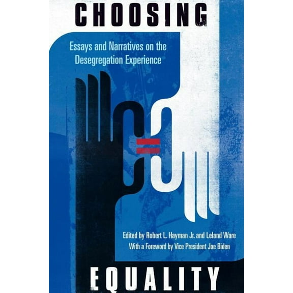 Choosing Equality: Essays and Narratives on the Desegregation Experience, (Paperback)