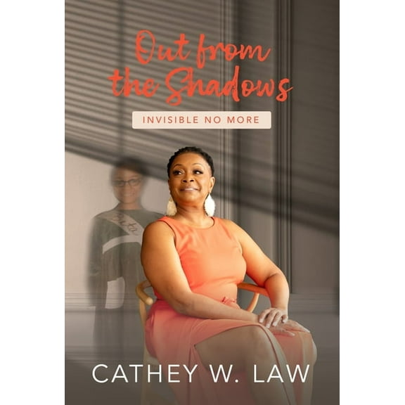 Out From The Shadows: Invisible No More, (Hardcover)