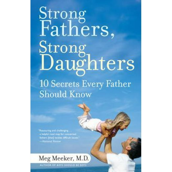 Pre-Owned Strong Fathers, Strong Daughters: 10 Secrets Every Father Should Know (Paperback) 0345499395 9780345499394
