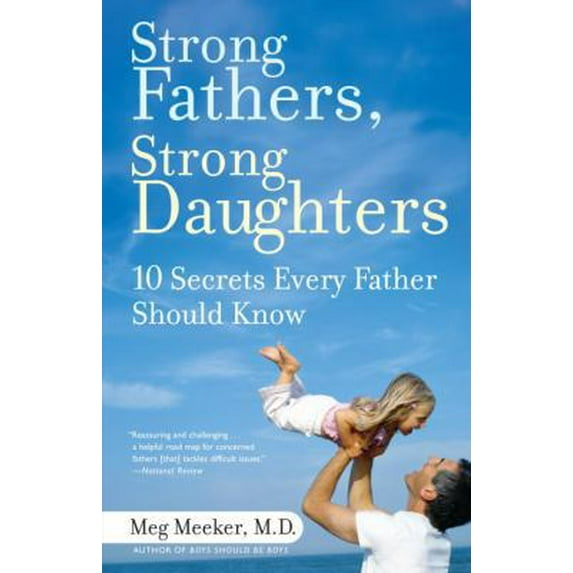 Pre-Owned Strong Fathers, Strong Daughters: 10 Secrets Every Father Should Know (Paperback) 0345499395 9780345499394