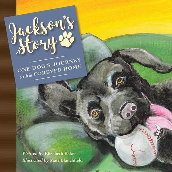 Jackson'S Story: One Dog'S Journey to His Forever Home, (Paperback)