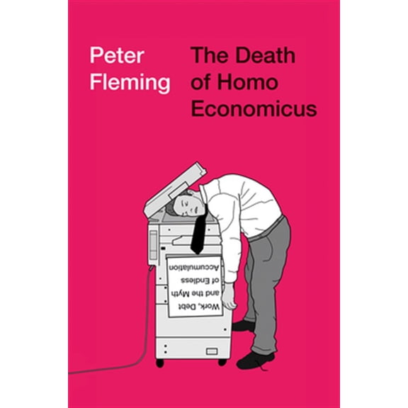 Pre-Owned The Death of Homo Economicus: Work, Debt and the Myth of Endless Accumulation (Paperback) 0745399401 9780745399409