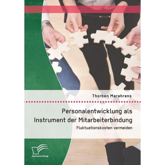 Personalentwicklung als Instrument der Mitarbeiterbindung : Fluktuationskosten vermeiden (Paperback)