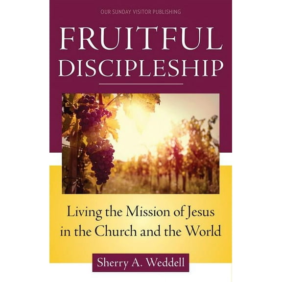 Fruitful Discipleship: Living the Mission of Jesus in the Church and the World, (Paperback)