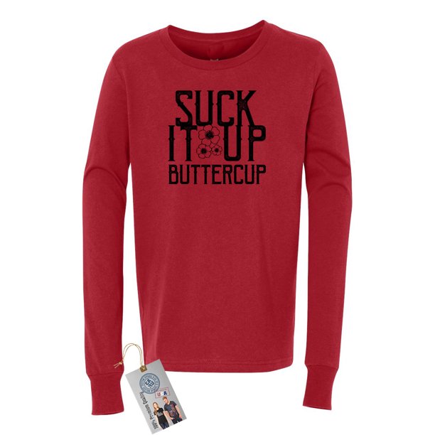 Custom Apparel R Us Suck It Up Buttercup Funny Girls Boys Long Sleeve Walmart Com Walmart Com Custom Apparel R Us Suck It Up Buttercup Funny Girls Boys Long Sleeve Walmart Com Walmart Com