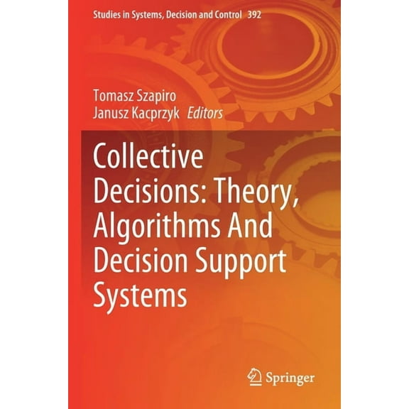 Studies in Systems, Decision and Control Collective Decisions: Theory, Algorithms and Decision Support Systems, Book 392, (Paperback)