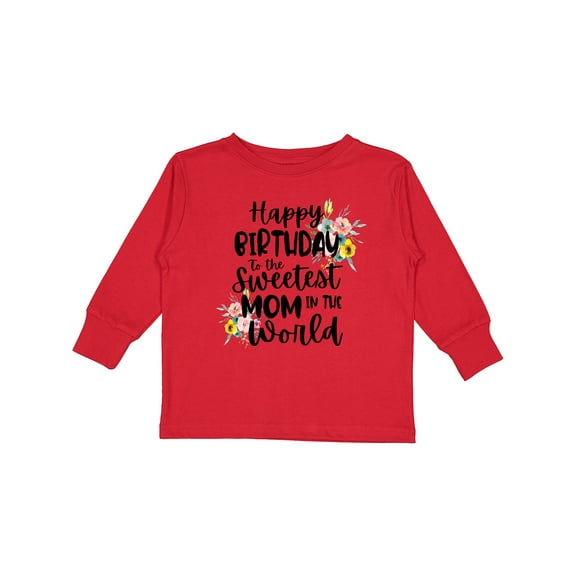 Inktastic Happy Birthday to the Sweetest Mom in the World Girls Long Sleeve Toddler T-Shirt