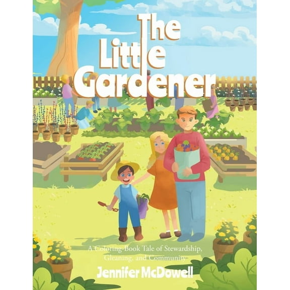 The Little Gardener: A Coloring-Book Tale of Stewardship, Gleaning, and Community, (Paperback)