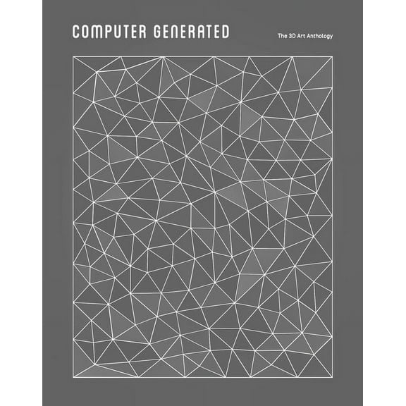 Computer Generated: A 3D Art Anthology, (Hardcover)